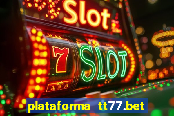 plataforma tt77.bet paga mesmo